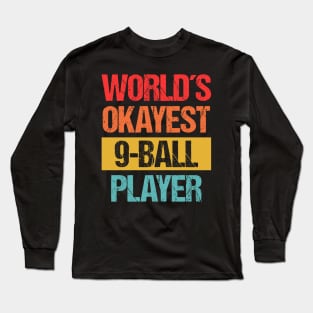 World's Okayest 9 Ball Player - Casual Billiards Tee Long Sleeve T-Shirt